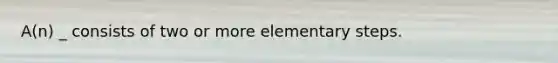 A(n) _ consists of two or more elementary steps.