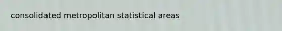 consolidated metropolitan statistical areas