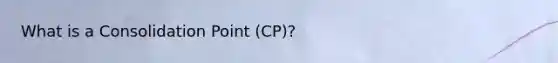 What is a Consolidation Point (CP)?