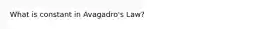 What is constant in Avagadro's Law?