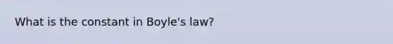 What is the constant in Boyle's law?