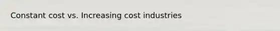 Constant cost vs. Increasing cost industries