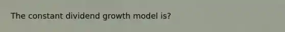 The constant dividend growth model is?