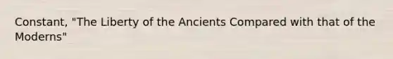 Constant, "The Liberty of the Ancients Compared with that of the Moderns"