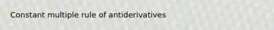 Constant multiple rule of antiderivatives