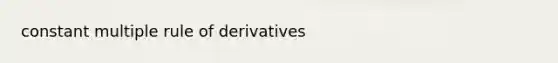 constant multiple rule of derivatives