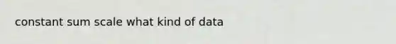 constant sum scale what kind of data