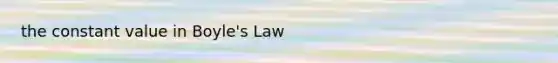 the constant value in Boyle's Law