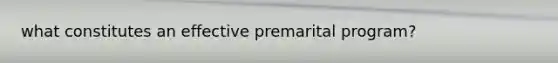 what constitutes an effective premarital program?