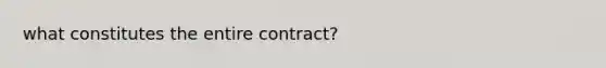 what constitutes the entire contract?