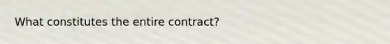 What constitutes the entire contract?