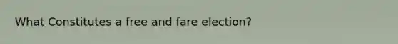 What Constitutes a free and fare election?