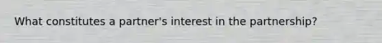 What constitutes a partner's interest in the partnership?