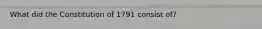 What did the Constitution of 1791 consist of?