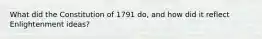 What did the Constitution of 1791 do, and how did it reflect Enlightenment ideas?