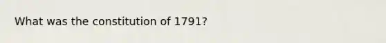 What was the constitution of 1791?