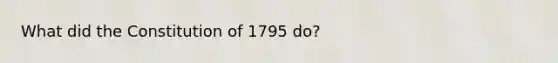 What did the Constitution of 1795 do?