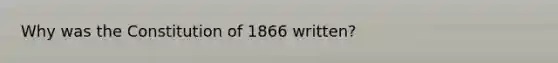 Why was the Constitution of 1866 written?
