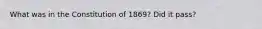 What was in the Constitution of 1869? Did it pass?