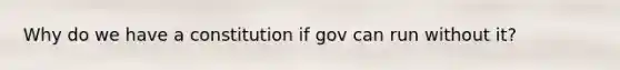 Why do we have a constitution if gov can run without it?