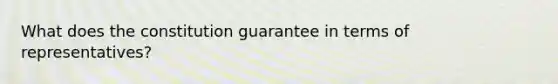 What does the constitution guarantee in terms of representatives?