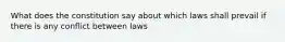 What does the constitution say about which laws shall prevail if there is any conflict between laws