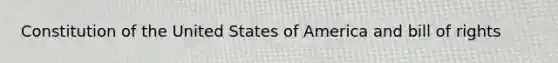 Constitution of the United States of America and bill of rights