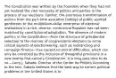 The Constitution was written by the Founders when they had not yet realized the vital necessity of politics and parties in the process of our elections. Further, the enormous transformation of politics from the part-time avocation [hobby] of public-spirited gentlemen to the multibillion-dollar enterprise of electoral institutions in a rich, diverse, continental Republic has not been matched by constitutional adaptation. The absence of modern politics in the Constitution—from the structure of presidential selection to the manner of congressional elections to some critical aspects of electioneering, such as redistricting and campaign finance—has caused no end of difficulties, which can only be corrected by the inclusion of thoughtful provisions in a new twenty-first-century Constitution. It is long past time to do so.—Larry J. Sabato, Director of the Center for Politics According to the text, Sabato believes that the best way to correct political problems in the United States is to