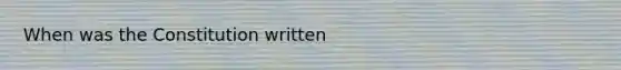 When was the Constitution written