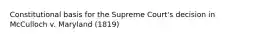 Constitutional basis for the Supreme Court's decision in McCulloch v. Maryland (1819)