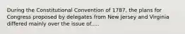 During the Constitutional Convention of 1787, the plans for Congress proposed by delegates from New Jersey and Virginia differed mainly over the issue of.....