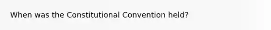 When was the Constitutional Convention held?