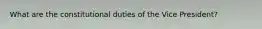 What are the constitutional duties of the Vice President?