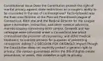 Constitutional Issue-Does the Constitution protect the right of marital privacy against state restrictions on a couple's ability to be counseled in the use of contraceptives? Facts-Griswold was the Executive Director of the Planned Parenthood League of Connecticut. Both she and the Medical Director for the League gave information, instruction, and other medical advice to married couples concerning birth control. Griswold and her colleague were convicted under a Connecticut law which criminalized the provision of counselling, and other medical treatment, to married persons for purposes of preventing conception. Ruling-7-2 DECISION FOR GRISWOLD Impact-Though the Constitution does not explicitly protect a general right to privacy, the various guarantees within the Bill of Rights create penumbras, or zones, that establish a right to privacy.