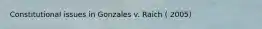 Constitutional issues in Gonzales v. Raich ( 2005)