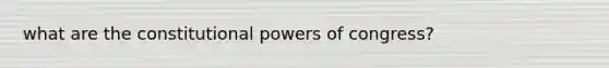 what are the constitutional powers of congress?