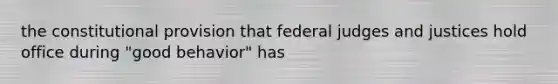 the constitutional provision that federal judges and justices hold office during "good behavior" has