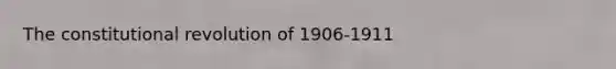 The constitutional revolution of 1906-1911