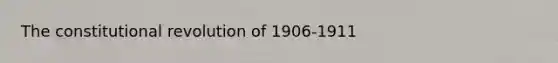 The constitutional revolution of 1906-1911