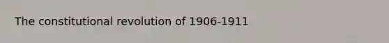 The constitutional revolution of 1906-1911