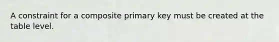 A constraint for a composite primary key must be created at the table level.