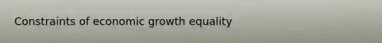 Constraints of economic growth equality