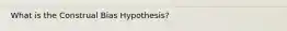 What is the Construal Bias Hypothesis?