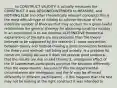 ______ to CONSTRUCT VALIDITY: it actually measures the CONSTRUCT it was DESIGNED/INTENDED to MEASURE, and NOTHING ELSE (no other theoretically relevant concepts) this is the most difficult type of validity to achieve because of the indefinite number of theories that may account for a given lawful relationship the general strategy for obtaining construct validity in an experiment is to ask whether ALTERNATIVE theoretical explanations of the data are less plausible than the theory believed to be supported by the research 1. loose connection between theory and method (having a loose connection between the theory and method: nail biting and anxiety, is a problem for construct validity because it does not provide good evidence that the results are due to said theory) 2. ambiguous effect of the IV (sometimes participants perceive the situation differently than the experimenter, because of this the experimental circumstances are ambiguous, and the IV may be affected differently in different participants) - if this happens than the test may not be looking at the right construct it was intended to