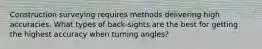 Construction surveying requires methods delivering high accuracies. What types of back-sights are the best for getting the highest accuracy when turning angles?