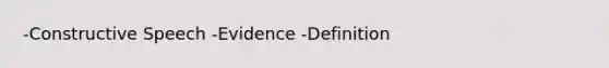 -Constructive Speech -Evidence -Definition