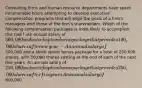 Consulting firms and human resource departments have spent innumerable hours attempting to develop executive compensation programs that will align the goals of a firm's managers with those of the firm's shareholders. Which of the following compensation packages is most likely to accomplish this task? -An annual salary of 500,000 and a stock option bonus package that provides 100,000 shares after one year -An annual salary of500,000 and a stock option bonus package for a total of 250,000 shares, with 50,000 shares vesting at the end of each of the next five years -An annual salary of 250,000 and a stock option bonus package that provides 250,000 shares after five years An annual salary of800,000