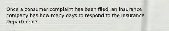 Once a consumer complaint has been filed, an insurance company has how many days to respond to the Insurance Department?