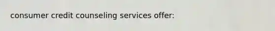 consumer credit counseling services offer: