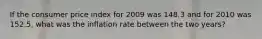 If the consumer price index for 2009 was 148.3 and for 2010 was 152.5, what was the inflation rate between the two years?